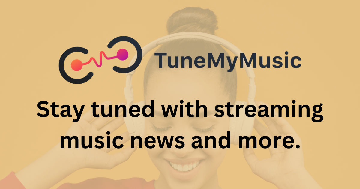 Tune My Music Blog - Stay tuned with streaming music news and more.